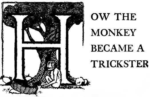 HOW THE MONKEY BECAME A TRICKSTER